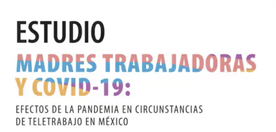 Madres trabajadoras y la COVID-19: Efectos de la pandemia en circunstancias de teletrabajo en México